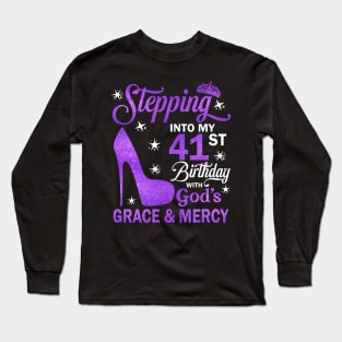 Stepping Into My 41st Birthday With God's Grace & Mercy Bday Long Sleeve T-Shirt